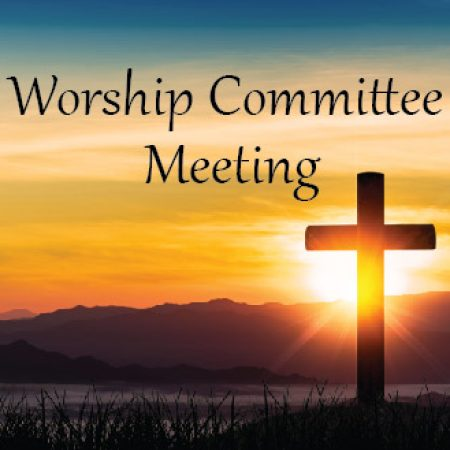 Worship Committee Meeting
